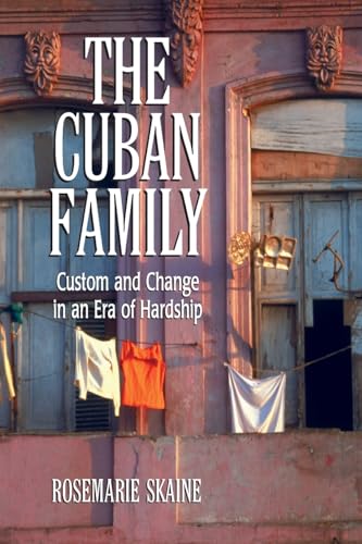 Stock image for The Cuban Family: Custom and Change in an Era of Hardship for sale by DFTP Holdings