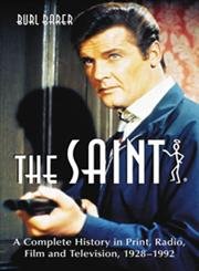 Stock image for The "Saint: A Complete History in Print, Radio, Film and Television of Leslie Charteris' Robin Hood of Modern Crime, Simon Templar, 1928-1992 for sale by AwesomeBooks