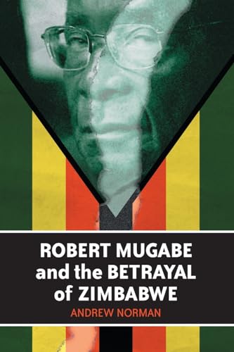 Stock image for Robert Mugabe and the Betrayal of Zimbabwe for sale by ThriftBooks-Atlanta