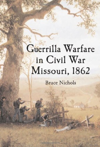 GUERRILLA WARFARE IN CIVIL WAR MISSOURI, 1862