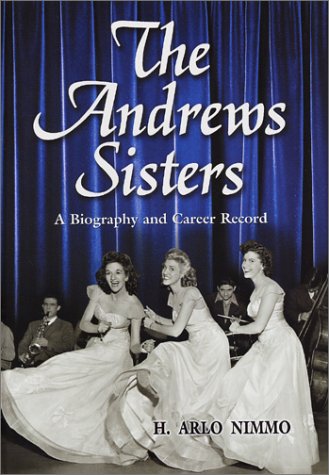 The Andrews Sisters: A Biography and Career Record (Inscribed by author)