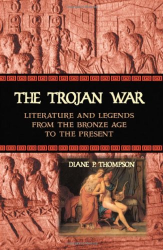 Stock image for The Trojan War: Literature and Legends from the Bronze Age to the Present for sale by Books of the Smoky Mountains