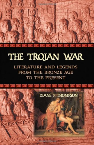 Stock image for The Trojan War : Literature and Legends from the Bronze Age to the Present for sale by Better World Books