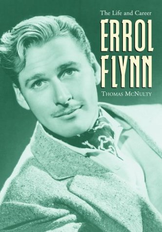 9780786417506: Errol Flynn: The Life and Career