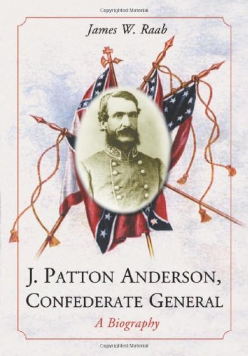 Beispielbild fr J. Patton Anderson, Confederate General: A Biography zum Verkauf von Bulk Book Warehouse