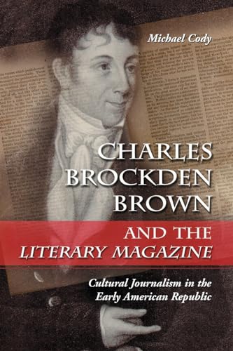 Stock image for Charles Brockden Brown and the Literary Magazine: Cultural Journalism in the Early American Republic