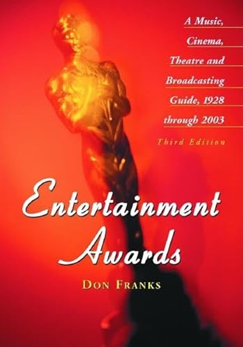 Stock image for Entertainment Awards - A Music, Cinema, Theatre and Broadcasting Guide, 1928 Through 2003 - Thhird Edition for sale by Jeff Stark
