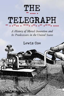 Beispielbild fr The Telegraph: A History of Morse's Invention and Its Predecessors in the United States zum Verkauf von BooksRun