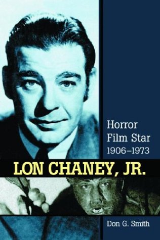 Imagen de archivo de Lon Chaney, Jr.: Horror Film Star, 1906-1973 a la venta por GF Books, Inc.