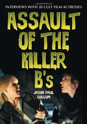 9780786418183: Assault of the Killer B's: Interviews With 20 Cult Film Actresses