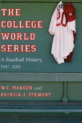 Stock image for The College World Series A Baseball History, 1947-2003 for sale by Willis Monie-Books, ABAA