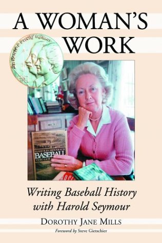 Imagen de archivo de A Woman's Work: Writing Baseball History with Harold Seymour a la venta por Housing Works Online Bookstore
