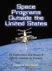 Stock image for Space Programs Outside the United States: All Exploration and Research Efforts, Country by Country for sale by PAPER CAVALIER US