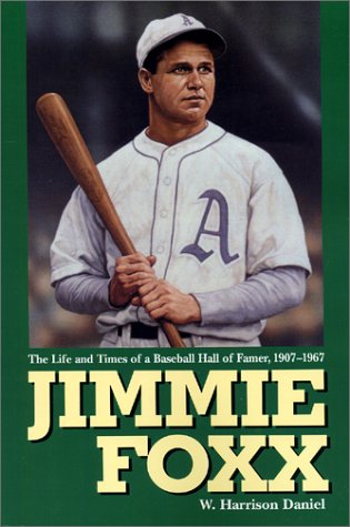 Jimmie Foxx. The Life and Times of a Baseball Hall of Famer, 1907-1967.