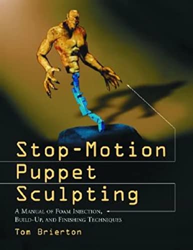 Stock image for Stop-Motion Puppet Sculpting: A Manual of Foam Injection, Build-Up, and Finishing Techniques for sale by Book Deals