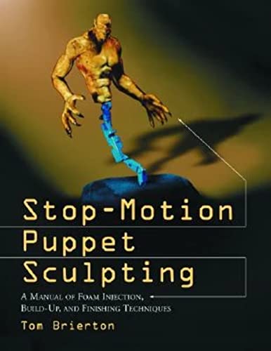 9780786418732: Stop-Motion Puppet Sculpting: A Manual of Foam Injection, Build-Up, and Finishing Techniques