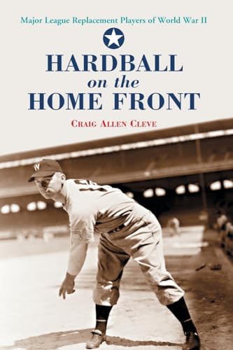Hardball on the Home Front: Major League Replacement Players of World War II