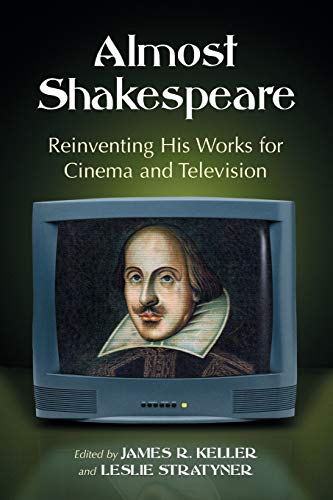 Stock image for Almost Shakespeare: Reinventing His Works for Cinema and Television for sale by Open Books