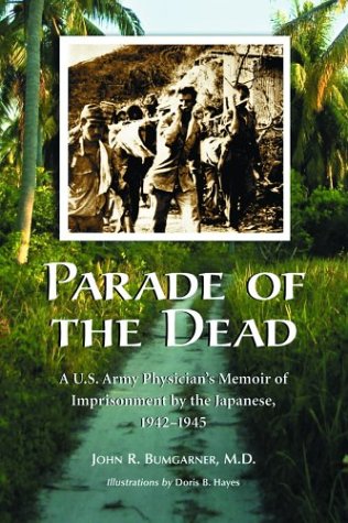 Imagen de archivo de Parade of the Dead: A U.S. Army Physician's Memoir of Imprisonment by the Japanese, 1942-1945 a la venta por Front Cover Books
