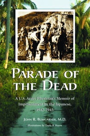 Stock image for Parade of the Dead: A U.S. Army Physician's Memoir of Imprisonment by the Japanese, 1942-1945 for sale by BookHolders