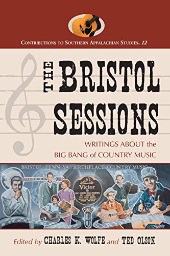 Stock image for The Bristol Sessions: Writings About the Big Bang of Country Music (Contributions to Southern Appalachian Studies, 12) for sale by HPB-Red