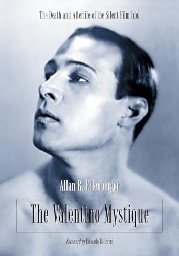 Stock image for The Valentino Mystique : The Death and Afterlife of the Silent Film Idol for sale by Better World Books