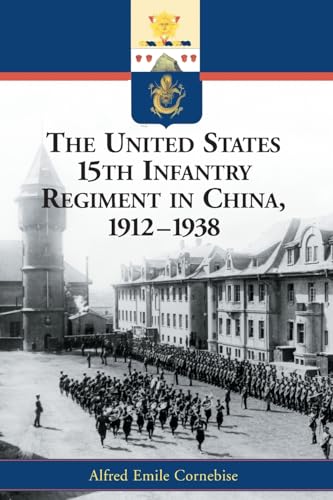 Beispielbild fr The United States 15th Infantry Regiment in China, 1912-1938 zum Verkauf von HPB-Red