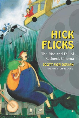 Hick Flicks; The Rise and Fall of Redneck Cinema