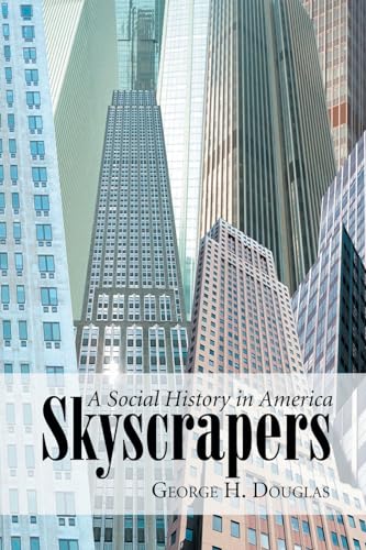 Stock image for Skyscrapers : A Social History of the Very Tall Building in America for sale by Better World Books