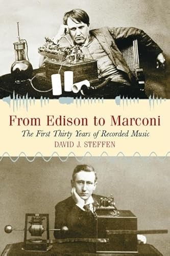 Stock image for From Edison to Marconi : The First Thirty Years of Recorded Music for sale by Better World Books