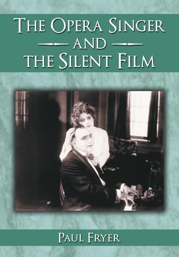The Opera Singer and the Silent Film (9780786420650) by Fryer, Paul