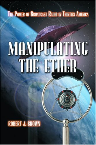 9780786420667: Manipulating The Ether: The Power Of Broadcast Radio In Thirties America