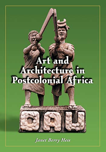 Art And Architecture In Postcolonial Africa