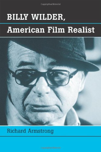 Billy Wilder, American Film Realist (9780786421190) by Armstrong, Richard