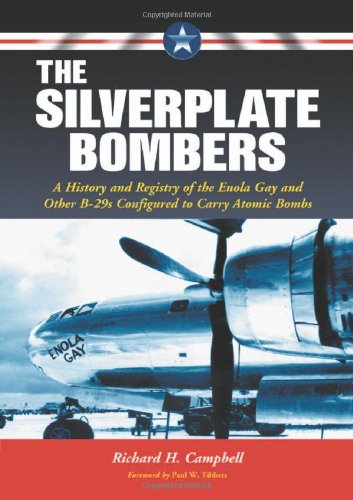9780786421398: The Silverplate Bombers: A History and Registry of the Enola Gay and Other B-29s Configured to Carry