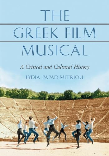 Beispielbild fr The Greek Film Musical: A Critical And Cultural History zum Verkauf von Avol's Books LLC