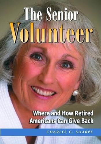 Beispielbild fr The Senior Volunteer : Where and How Retired Americans Can Give Back zum Verkauf von Better World Books
