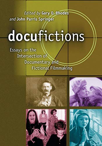 Imagen de archivo de Docufictions: Essays on the Intersection of Documentary and Fictional Filmmaking a la venta por Books From California