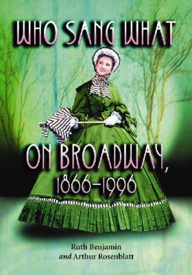 9780786421893: Who Sang What on Broadway, 1866-1996 v. 1