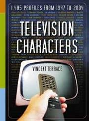 9780786421916: Television Characters: 1,485 Profiles, 1947-2004