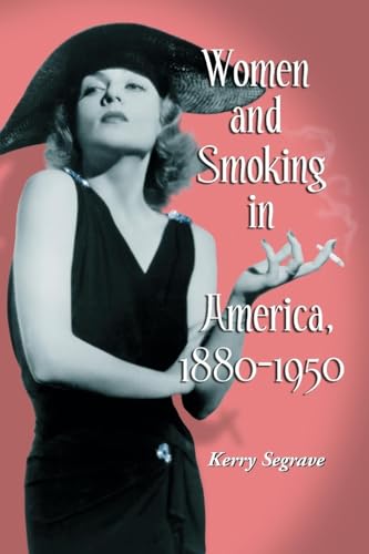 Beispielbild fr Women and Smoking in America, 1880-1950 zum Verkauf von Better World Books