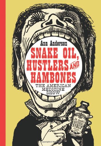 Imagen de archivo de Snake Oil, Hustlers and Hambones: The American Medicine Show a la venta por Book Deals