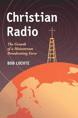 9780786422395: Christian Radio: The Growth of a Mainstream Broadcasting Force