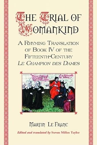 The Trial of Womankind: A Rhyming Translation of Book IV of the Fifteenth-century Le Champion Des Dames (Paperback) - Martin Le Franc