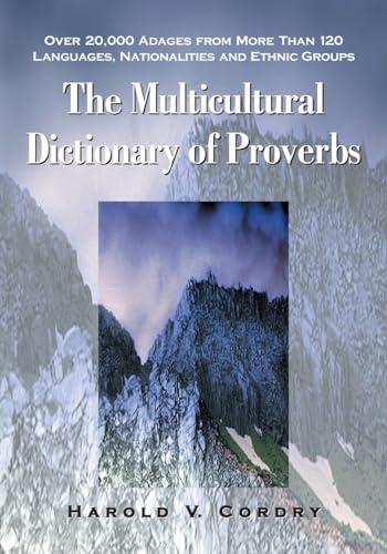 9780786422623: The Multicultural Dictionary Of Proverbs: Over 20,000 Adages From More Than 120 Languages, Natinalities and Ethnic Groups: Over 20,000 Adages from ... Languages, Nationalities and Ethnic Groups