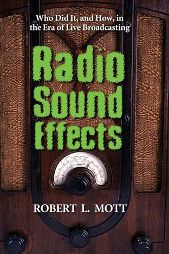 Stock image for Radio Sound Effects: Who Did It, and How, in the Era of Live Broadcasting for sale by GF Books, Inc.