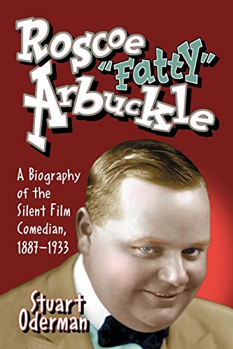 9780786422777: Roscoe "Fatty" Arbuckle: A Biography of the Silent Film Comedian, 1887-1933