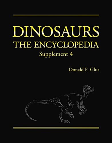 Imagen de archivo de Dinosaurs: The Encyclopedia: The Encyclopedia, Supplement 4 Glut, Donald F. and Makovicky, Peter J., Ph.D. a la venta por online-buch-de