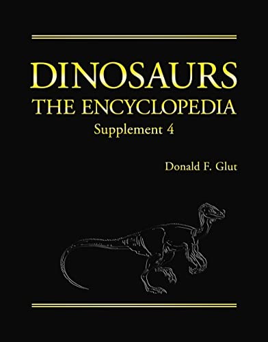 Stock image for Dinosaurs: The Encyclopedia: The Encyclopedia, Supplement 4 Glut, Donald F. and Makovicky, Peter J., Ph.D. for sale by online-buch-de
