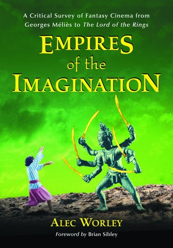 Stock image for Empires of the Imagination: A Critical Survey of Fantasy Cinema from Georges Melies to the Lord of the Rings for sale by Brused Books